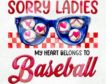 Sorry Ladies Valentine Baseball PNG Sublimation, My Heart Belongs to Baseball, Valentine Sports Love Quote, Baseball Valentine PNG