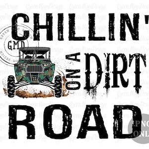 May include: Black and white graphic text design with the words "Chillin' on a Dirt Road" and a black and green camouflage ATV in the background.