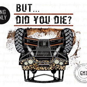 May include: A black off-road vehicle with a leopard print design on the front bumper. The vehicle is covered in mud and the text "BUT... DID YOU DIE?" is above it.