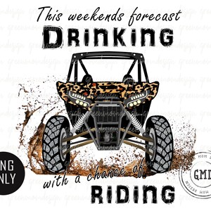 This Weekends Forecast Drinking with a Chance of Riding Leopard Teryx, UTV, SXS Png, Sublimation Design, Graphic, Clip Art, Digital Download