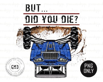 But Did You DIE? Blue RZR, SXS Png, Sublimation Design, Graphic, Clip Art, Digital Download
