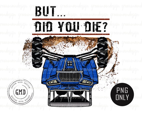 But Did You DIE? Blue RZR, SXS Png, Sublimation Design, Graphic, Clip Art, Digital Download