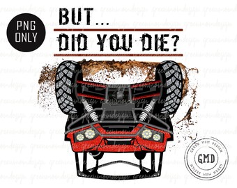 But Did You DIE? Red Teryx, UTV, SXS Png, Sublimation Design, Graphic, Clip Art, Digital Download
