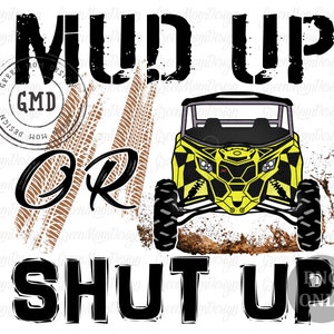 Mud Up or Shut Up Can Am UTV, SXS Png, Sublimation Design, Graphic, Clip Art, Digital Download