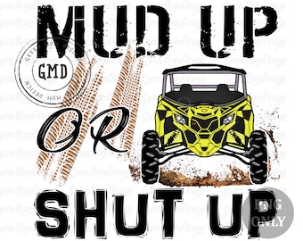 Mud Up or Shut Up Can Am UTV, SXS Png, Sublimation Design, Graphic, Clip Art, Digital Download