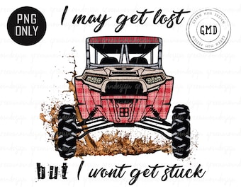 I May Get Lost But I Wont Get Stuck, RZR, SXS Png, Sublimation Design, Graphic, Clip Art, Digital Download