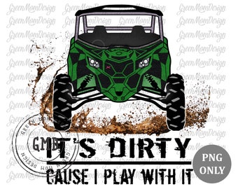 It's Dirty Cause Play With It Can Am UTV, SXS Png, Sublimation Design, Graphic, Clip Art, Digital Download