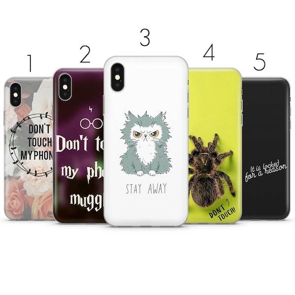 Don't touch my phone, stay away gift design idea phone case for iPhone 7, 8, 11, 12, Galaxy S10, S20, A40, A50, A51,  P20, P30