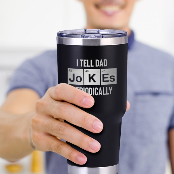 I Tell Dad Jokes Periodically Mug 30oz Tumbler Cup - Dad Humor Mug, Gift for Men from Son, Daughter, Kids - Fathers Day Gift for Funny Dads