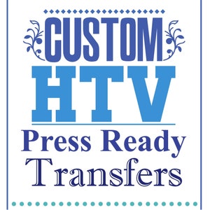 Full Color Custom HTV Print and Cut • Ready to Press HTV Prints