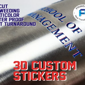 3D Custom UV Permanent Sticker - No Weeding, Ready to Stick, Die-Cut, Permanent, Waterproof, Stickers on any hard Surface