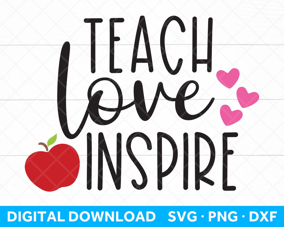 Teach Love Inspire SVG File for Cricut, Teacher SVG File, Teacher Shirt ...