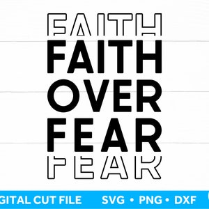 Faith Over fear SVG, Christian SVG, Bible Verse Svg Faith Svg, Instant Digital Download, Religious SVG
