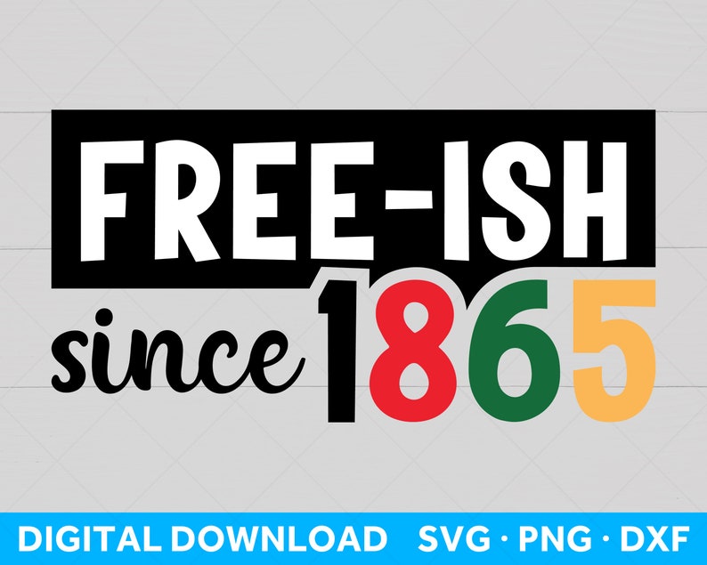 Download Free ish Since 1865 SVG file for Cricut Juneteenth SVG ...