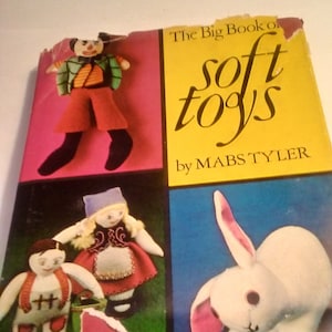 Vintage &quot;Big Book Of Soft Toys&quot; By Mabs Tyler. Published in 1972.