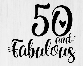 Download 50 and fabulous svg | Etsy