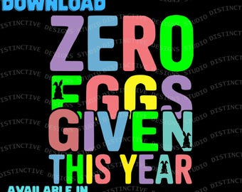Easter Zero Eggs Given Instant Digital Download Art PNG SVG & More