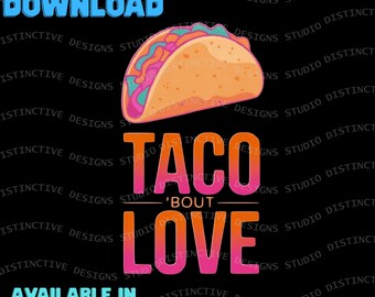 Valentine's TACO 'Bout Love Instant Digital Download Foodie Art PNG SVG & More
