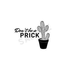 Don&#39;t be a prick SVG - DIGITAL DOWNLOAD