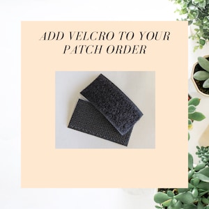 May include: Two pieces of black velcro, one with a hook side and one with a loop side. Add velcro to your patch order.