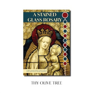 May include: A stained glass rosary with a depiction of the Virgin Mary and baby Jesus. The rosary beads are red and blue. The text "A STAINED GLASS ROSARY" and "with printed bead tracker" are printed on the image. The text "THY OLIVE TREE" is printed below the image.