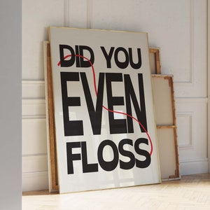 Floss Your Teeth Print – Cute Bathroom Print - Aesthetic art – Dentist Gift – Typography Print – Hand Drawn Sketch Print – Dental Office Art