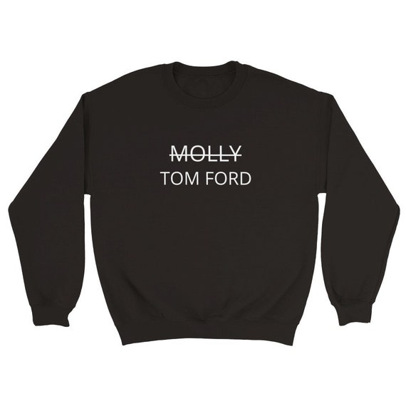 I Don't Pop Molly I Rock TOM FORD Designer Sweatshirt - Etsy