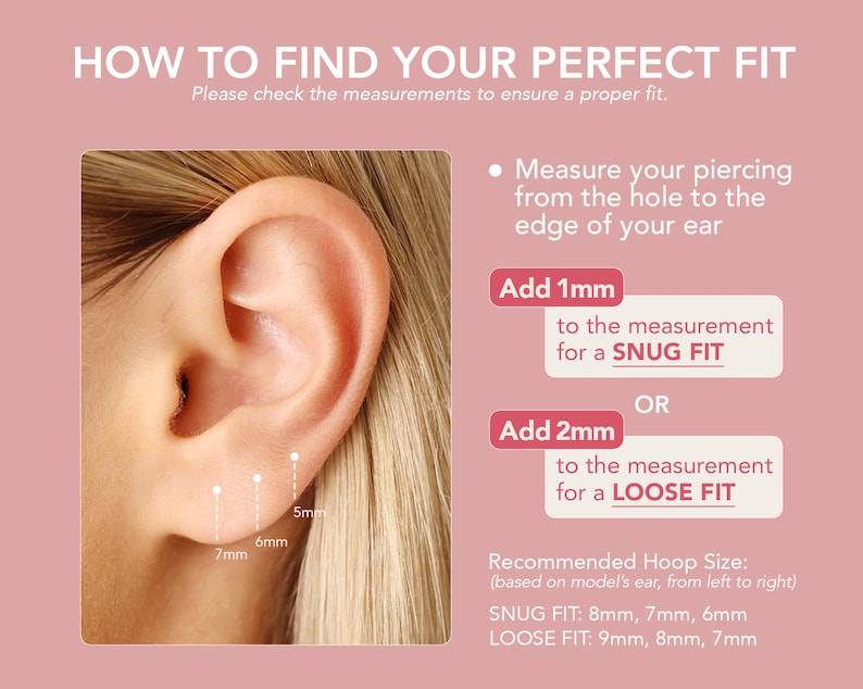 May include: Diagram showing how to measure your ear for a hoop earring. The image shows a close-up of a person's ear with three different measurements marked in millimeters: 5mm, 6mm, and 7mm. The text explains how to measure your piercing from the hole to the edge of your ear and then add 1mm for a snug fit or 2mm for a loose fit. The recommended hoop sizes are listed as 8mm, 7mm, and 6mm for a snug fit and 9mm, 8mm, and 7mm for a loose fit.