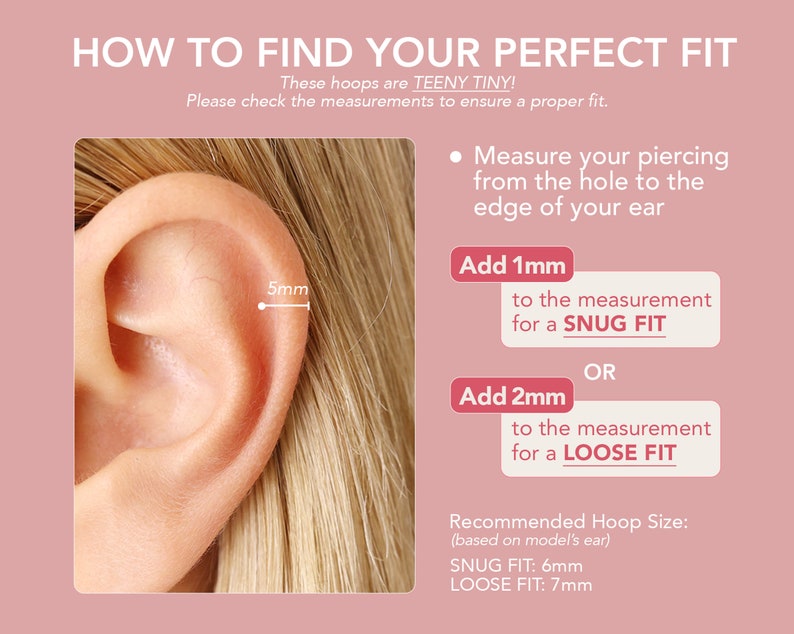 May include: A close-up of an ear with a 5mm measurement, with text that reads "HOW TO FIND YOUR PERFECT FIT." Instructions are provided for measuring piercings to determine the correct hoop size, with recommendations for snug and loose fits.