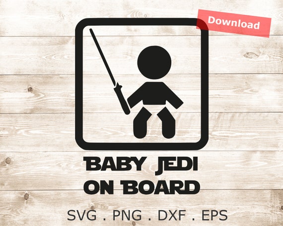 Baby Jedi On Board Star Wars Svg Eps Png Jpg Vector Cutting Etsy
