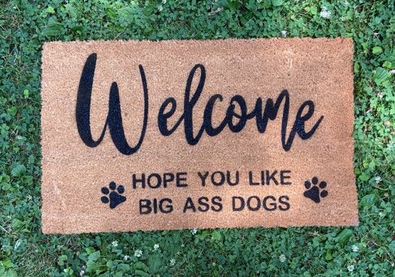 Welcome hope you like big ass dogs doormat House warming giftwedding giftcustom doormat.