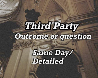 third party outcome or question Same Day 10 am - 10 pm cst love Detailed