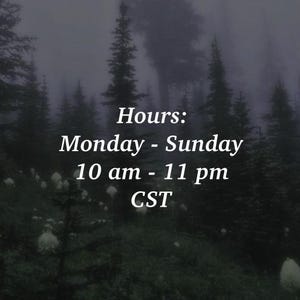 May include: A misty forest scene with text overlayed on the image. The text reads "Hours: Monday - Sunday 10 am - 11 pm CST".