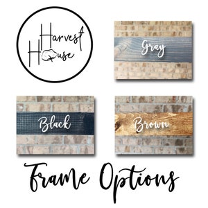 May include: Frame options for a sign with the text "Harvest House" in a circle. The frame options are black, gray, and brown.