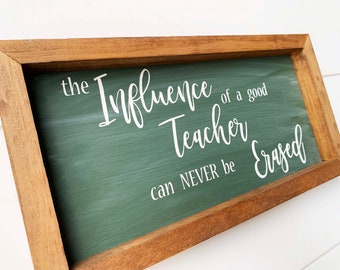 Teacher Sign, Teacher Appreciation Gift, Chalk Board Sign, Classroom, Influence of a Good Teacher Sign, Hand Made, Wood Sign, Teacher Quotes