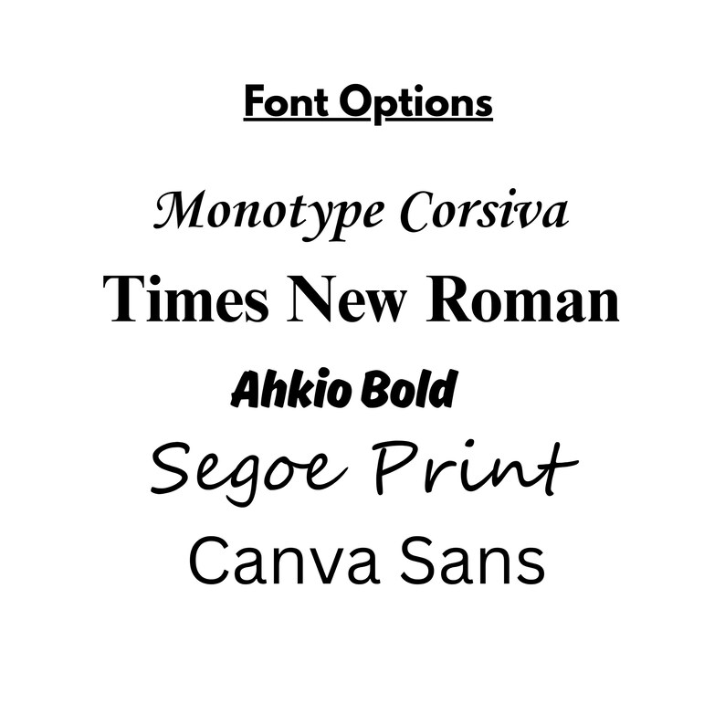 May include: White background with black text listing font options. The text "Font Options" is at the top, followed by font names: Monotype Corsiva, Times New Roman, Ahkio Bold, Segoe Print, and Canva Sans.