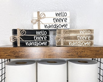 Hello there handsome sign, Farmhouse bathroom decor, mini wood book stack, bathroom shelf decor, mini bathroom sign, neutral bathroom decor