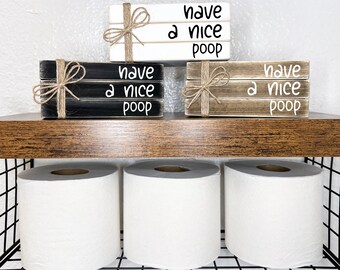 Have a nice poop sign, Farmhouse bathroom decor, mini wood book stack, bathroom shelf decor, mini bathroom sign, neutral bathroom decor