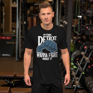 I'm From Detroit Wanna Fight About It Short-Sleeve Unisex T-Shirt