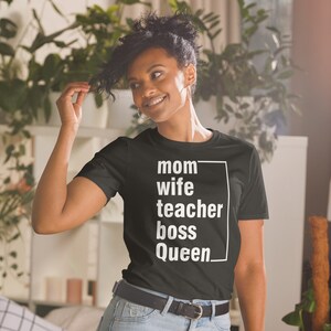 Mom Wife Teacher Boss Queen Shirt, Motherhood T-Shirt, Mothers Day, Mom Shirt, Sarcastic Mom Shirt, New Mom Shirt, Mother's Day Shirt, Mommy