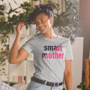 Smart Mother Shirt, Motherhood T-Shirt, Mothers Day, Mom Shirt, Sarcastic Mom Shirt, New Mom Shirt, Mother's Day Shirt, Mommy