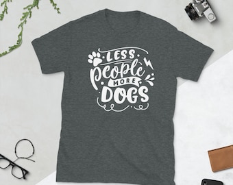 Menos personas más perros, Camiseta unisex, Regalo de cumpleaños, Regalo para ella, Camiseta antisocial, Divertido incómodo