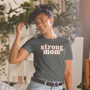 Strong Mom Shirt, Motherhood T-Shirt, Mothers Day, Mom Shirt, Sarcastic Mom Shirt, New Mom Shirt, Mother's Day Shirt, Mommy