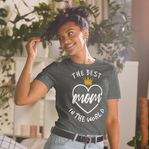 Best Mom In The World Shirt, Motherhood T-Shirt, Mothers Day, Mom Shirt, Sarcastic Mom Shirt, New Mom Shirt, Mother's Day Shirt, Mommy