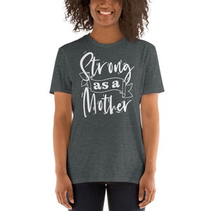 Strong As A Mother Shirt, Motherhood T-Shirt, Mothers Day, Mom Shirt, Sarcastic Mom Shirt, New Mom Shirt, Mother's Day Shirt, Mommy