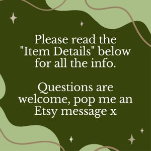 May include: Green background with white text that reads "Please read the "Item Details" below for all the info. Questions are welcome, pop me an Etsy message x".