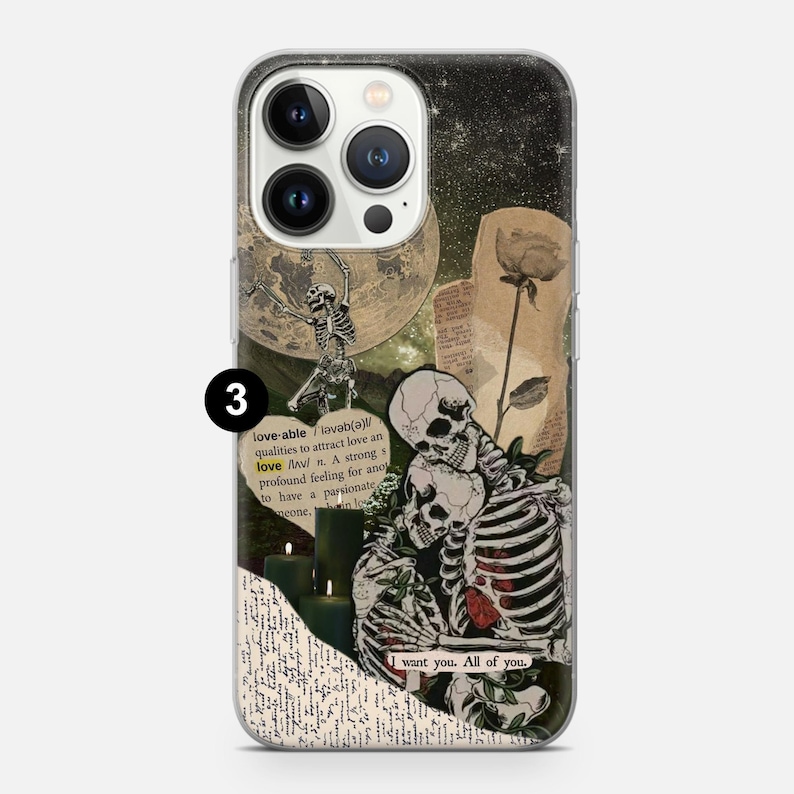 May include: A phone case with a collage design featuring skeletons, a rose, and a definition of the word "love". The text "I want you. All of you." is also included in the design.