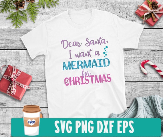 Download Dear Santa I Want A Mermaid For Christmas Svg Christmas Svg Etsy
