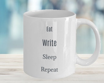 Writer's Mug | Eat Write Sleep Repeat | Funny Writer's Mug| Gift for Writers