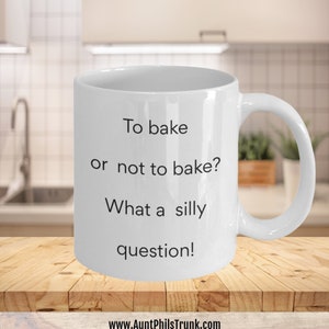 Bakers Mug, To Bake or Not to Bake Mug, Bakers Gift Mug Gift for Bakers, Gift for Moms, Gift for Grandma, Gift for Bakers